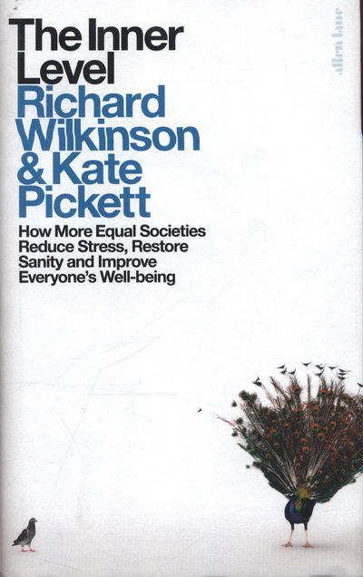 Cover for Richard Wilkinson · The Inner Level: How More Equal Societies Reduce Stress, Restore Sanity and Improve Everyone's Well-being (Hardcover Book) (2018)