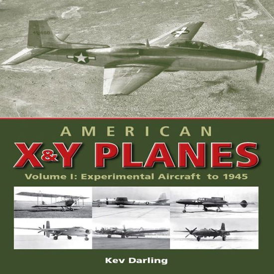 Cover for Kev Darling · American X &amp; Y Planes: Volume 1: Experimental Aircraft to 1945 (Hardcover Book) (2010)