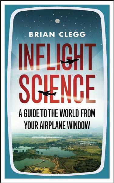 Cover for Brian Clegg · Inflight Science: A Guide to the World from Your Airplane Window (Paperback Book) (2011)