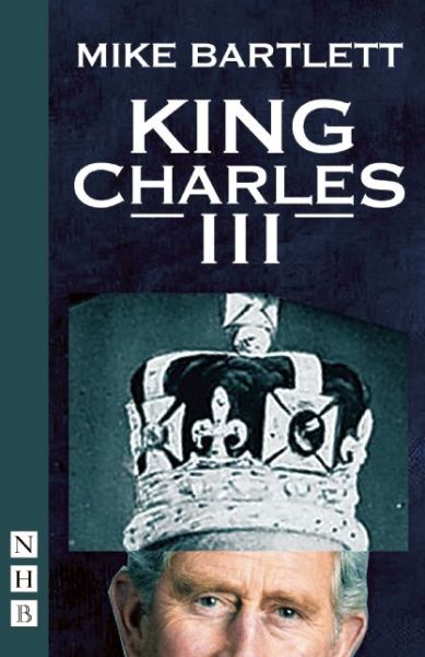 Cover for Mike Bartlett · King Charles III - NHB Modern Plays (Paperback Book) [West End edition] (2014)