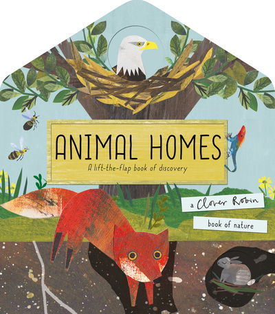 Cover for Libby Walden · Animal Homes: A lift-the-flap book of discovery - A Clover Robin Book of Nature (Book) (2019)