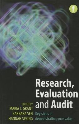 Research, Evaluation and Audit: Key Steps in Demonstrating Your Value - Maria J Grant - Books - Facet Publishing - 9781856047418 - October 12, 2013