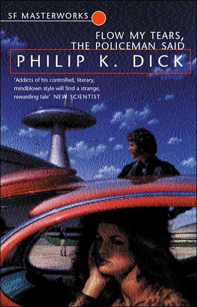 Cover for Philip K Dick · Flow My Tears, The Policeman Said - S.F. Masterworks (Pocketbok) (2001)