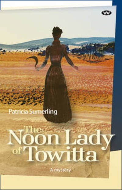 Cover for Patricia Sumerling · The Noon Lady of Towitta: A mystery (Taschenbuch) (2010)