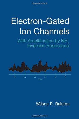 Cover for Ralston, Wilson P. (BioKinetix Research, Stamford, Connecticut, USA) · Electron-Gated Ion Channels: With Amplification by NH3 Inversion Resonance - Materials, Circuits and Devices (Hardcover Book) (2005)