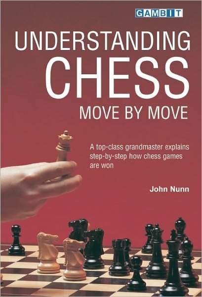 Understanding Chess Move by Move - John Nunn - Livros - Gambit Publications Ltd - 9781901983418 - 23 de janeiro de 2001