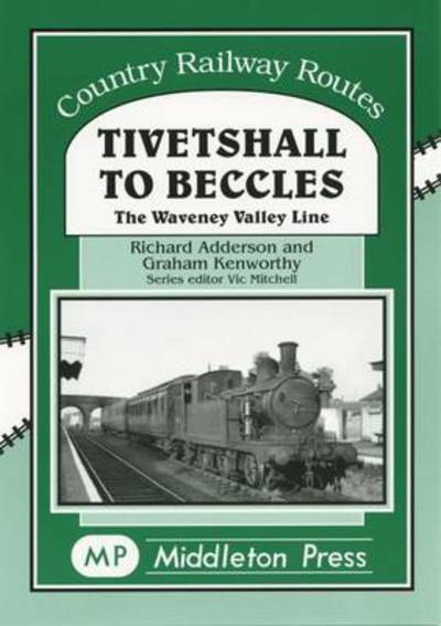 Cover for Adderson Richard · Tivetshall to Beccles: The Waveney Ualley Line (Hardcover Book) [New edition] (2004)