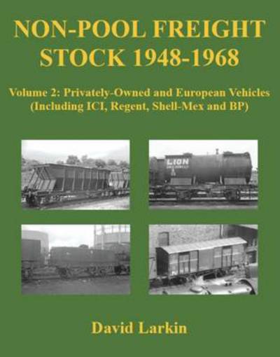 Cover for David Larkin · Non-Pool Freight Stock 1948-1968 (Privately-Owned and European Vehicles (Including ICI, Regent, Shell-Mex and BP)) (Paperback Book) (2016)