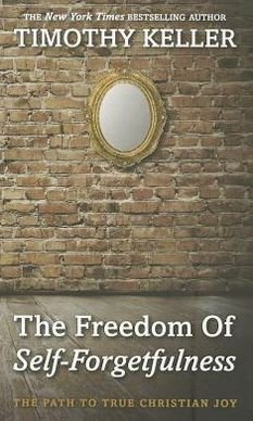 Cover for Timothy Keller · The Freedom of Self Forgetfulness : The Path to the True Christian Joy (Paperback Bog) (2012)