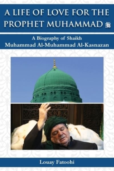 Cover for Louay Fatoohi · A Life of Love for the Prophet Muhammad (PBUH) (Paperback Book) (2022)