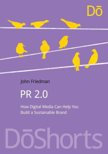 Cover for John Friedman · PR 2.0: How Digital Media Can Help You Build a Sustainable Brand - DoShorts (Paperback Book) (2015)