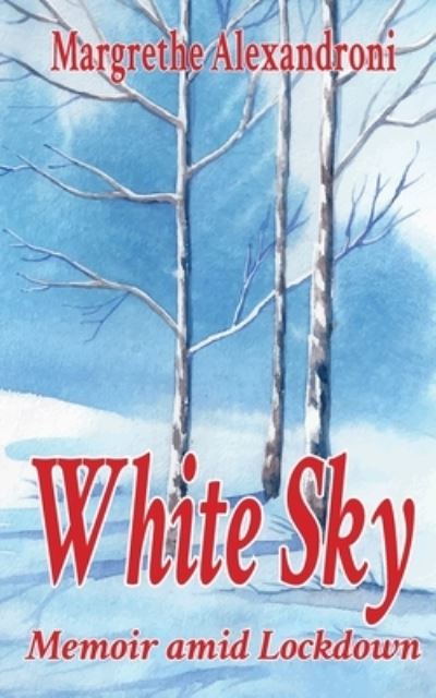 Cover for Margrethe Alexandroni · White Sky: Memoir amid Lockdown (Taschenbuch) (2021)