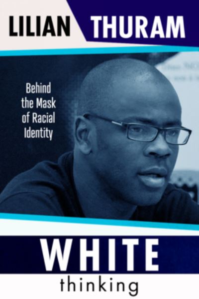 Cover for Lilian Thuram · White Thinking: 'Profound' The Sunday Times (Paperback Book) (2022)