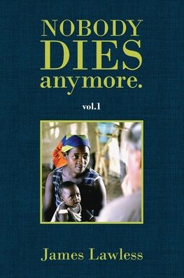 Nobody Dies Anymore - James Lawless - Books - Green Hill Publishing - 9781922629418 - July 27, 2021