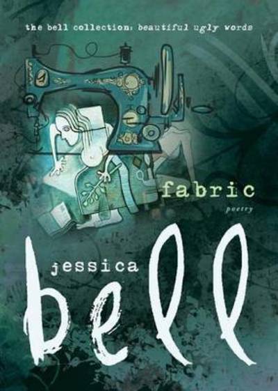 Fabric - Jessica Bell - Książki - Vine Leaves Press - 9781925417418 - 1 października 2016