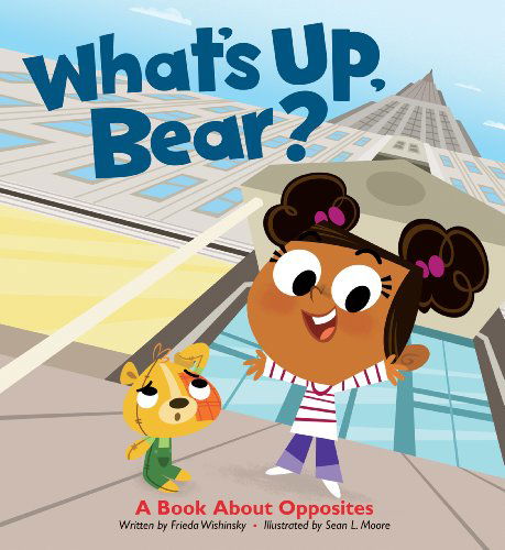 Cover for Frieda Wishinsky · What's Up, Bear?: a Book About Opposites (Hardcover Book) (2012)