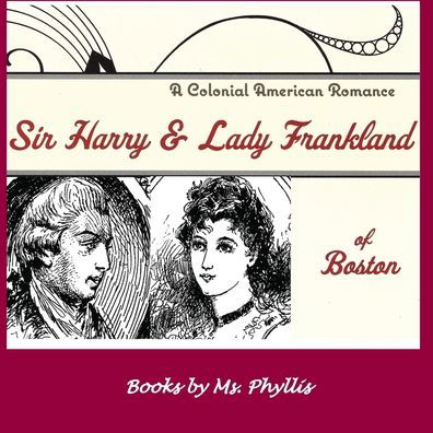 Cover for MS Phyllis · Sir Harry &amp; Lady Frankland of Boston (Paperback Book) (2019)