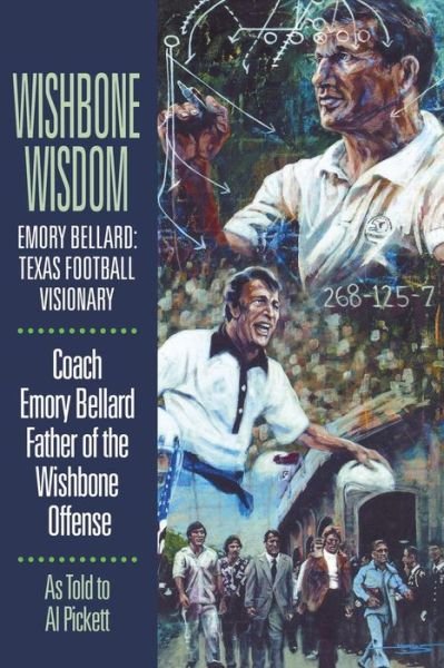 Wishbone Wisdom: Emory Bellard: Texas Football Visionary - Emory Bellard - Books - State House Press - 9781933337418 - March 30, 2010