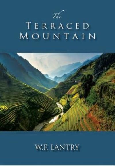 The Terraced Mountain - W F Lantry - Bøger - Little Red Tree Publishing - 9781935656418 - 31. december 2015