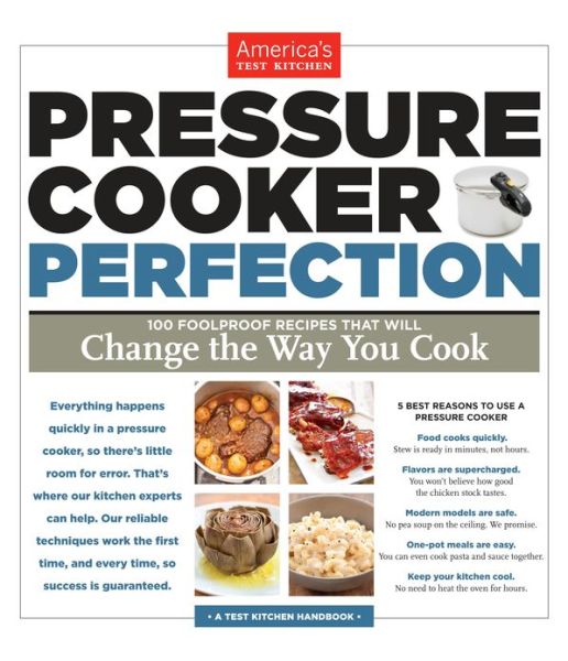 Pressure Cooker Perfection: 100 Foolproof Recipes That Will Change the Way You Cook - America's Test Kitchen - Books - America's Test Kitchen - 9781936493418 - March 15, 2013