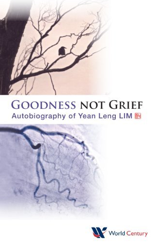 Cover for Lim, Yean Leng (Univ Of Melbourne &amp; Lim Heart Clinic, Australia) · Goodness Not Grief: Autobiography Of Yean Leng Lim (Pocketbok) (2014)