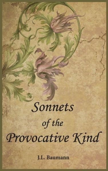 Cover for J L Baumann · Sonnets of the Provocative Kind (Hardcover bog) (2016)