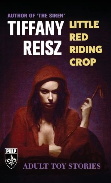 Cover for Tiffany Reisz · Little Red Riding Crop: Adult Toy Stories - The Original Sinners Pulp Library (Pocketbok) [2nd edition] (2021)