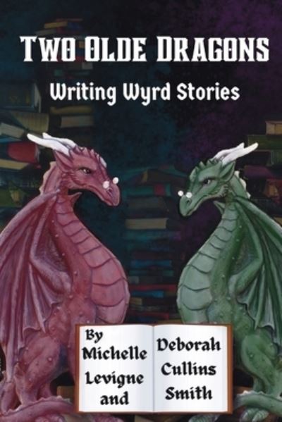 Cover for Michelle L Levigne · Two Olde Dragons Writing Wyrd Stories (Paperback Book) (2021)