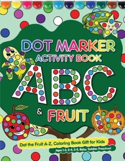 Cover for William P Jackson · Dot Marker Activity Book ABC&amp;Fruit (Paperback Book) (2020)