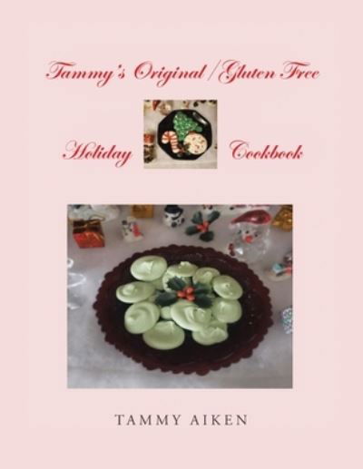 Cover for Tammy Aiken · Tammy's Original / Gluten Free Holiday Cookbook (Pocketbok) (2020)