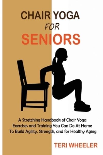 Cover for Teri Wheeler · Chair Yoga for Seniors (Book) (2022)