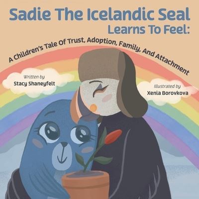 Cover for Stacy Shaneyfelt · Sadie the Icelandic Seal Learns to Feel (N/A) (2021)