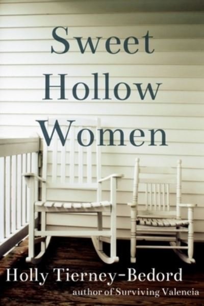 Sweet Hollow Women - Holly Tierney-Bedord - Bøger - Independently Published - 9781973247418 - 7. november 2017