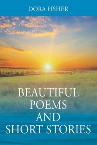 Cover for Dora Fisher · Beautiful Poems and Short Stories (Pocketbok) (2020)