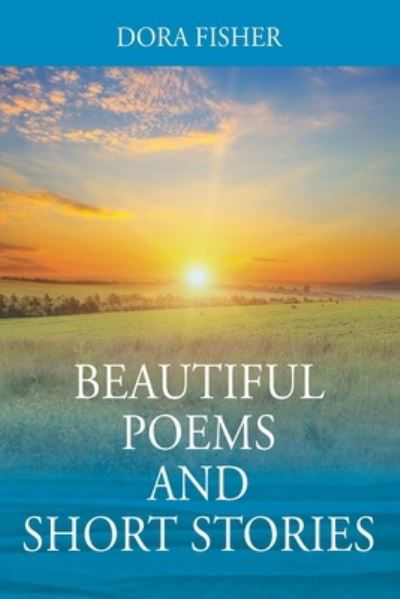 Cover for Dora Fisher · Beautiful Poems and Short Stories (Paperback Book) (2020)