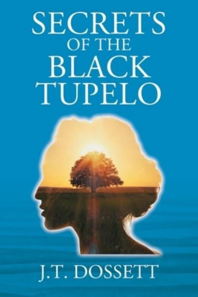 Cover for J T Dossett · Secrets of the Black Tupelo (Paperback Book) (2020)