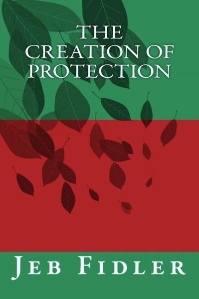 Cover for Jeb Fidler · The Creation of Protection (Paperback Bog) (2017)