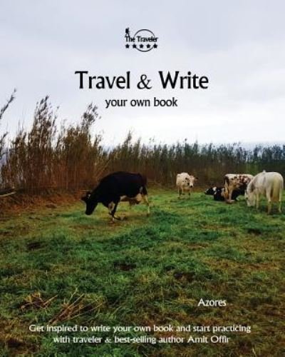 Travel & Write Your Own Book - Azores - Amit Offir - Books - Createspace Independent Publishing Platf - 9781981422418 - December 5, 2017
