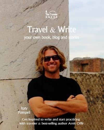 Travel & Write - Amit Offir - Books - Createspace Independent Publishing Platf - 9781981691418 - December 14, 2017