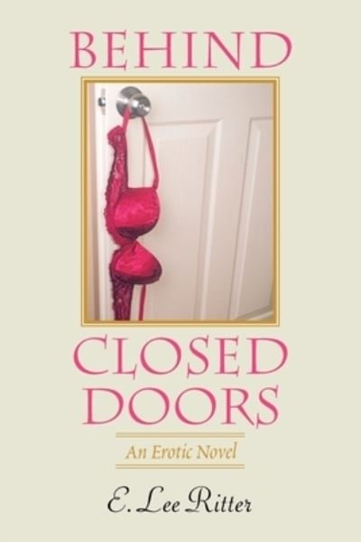 Cover for E Lee Ritter · Behind Closed Doors (Paperback Bog) (2018)