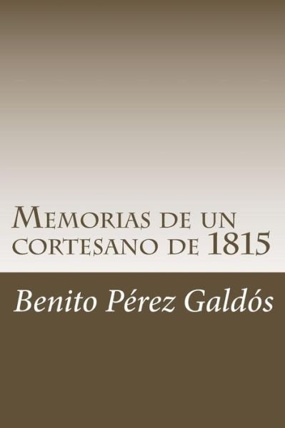Cover for Benito Perez Galdos · Memorias de un cortesano de 1815 (Taschenbuch) (2018)