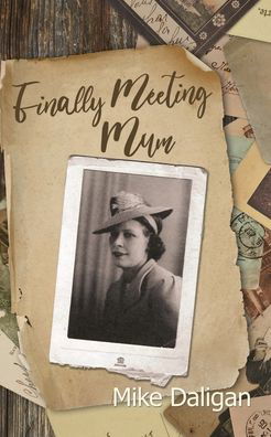 Mike Daligan · Finally Meeting Mum (Paperback Book) (2021)