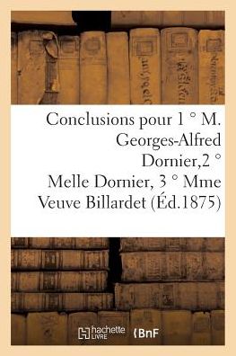 Cover for Bailly · Conclusions Pour 1 M. Georges-alfred Dornier, 2 Melle Dornier, 3 Mme Veuve Billardet (Paperback Book) (2016)