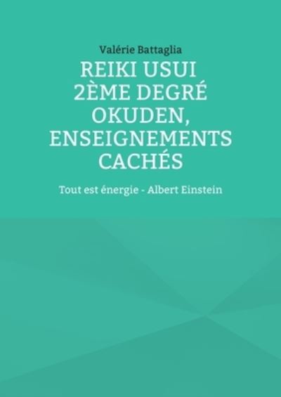 Cover for Valerie Battaglia · Reiki Usui 2eme degre - Okuden, enseignements caches (Paperback Book) (2022)