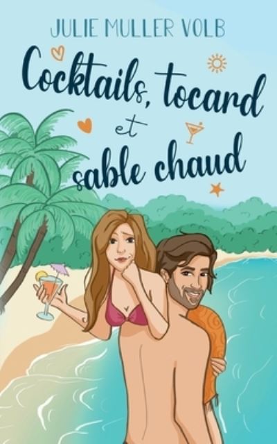 Cover for Julie Muller Volb · Cocktails, tocard et sable chaud (Book) (2023)