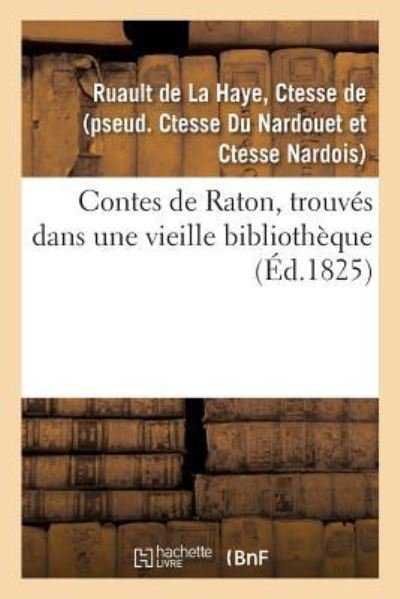 Cover for Ctesse de Ruault de la Haye · Contes de Raton, Trouves Dans Une Vieille Bibliotheque (Paperback Bog) (2018)