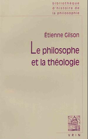 Cover for Etienne Gilson · Le Philosophe et La Theologie (Bibliotheque D'histoire De La Philosophie) (French Edition) (Paperback Book) [French edition] (2005)