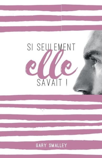 Cover for Gary Smalley · Si Seulement Elle Savait ! (for Better and for the Best) (Taschenbuch) (2018)