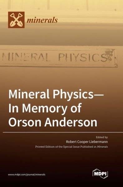 Cover for Robert Cooper Liebermann · Mineral Physics-In Memory of Orson Anderson (Hardcover Book) (2020)