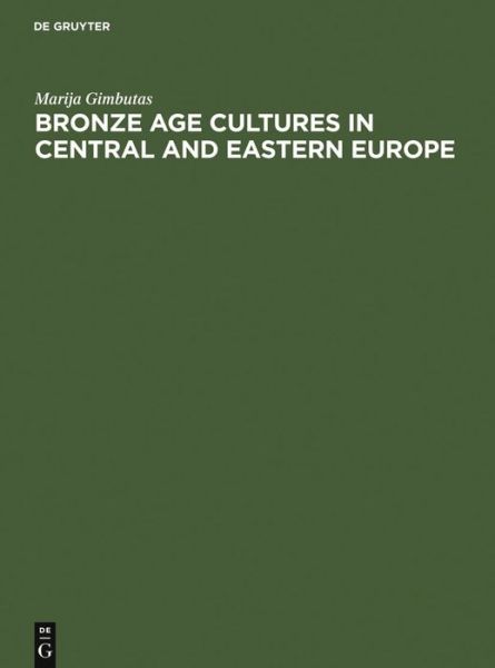 Cover for Marija Gimbutas · Bronze Age Cultures in Central and Eastern Europe (Hardcover Book) (1965)